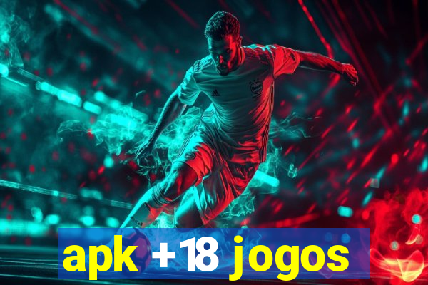 apk +18 jogos